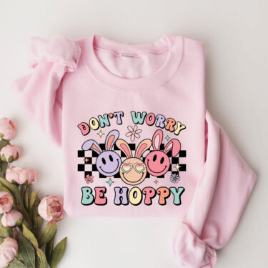 Don’t Worry Be Hoppy Happy Easter Day Sweatshirt, Easter Bunny Shirt, Easter Sweatshirt, Easter Girl, Funny Easter Shirt, Easter Gift