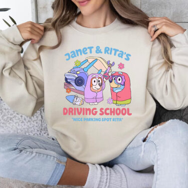 Driving School Janet And Rita Sweatshirt, Nice Parking Spot Rita Shirt, Rita And Janet Shirt, Bluey Family Shirt, Bluey Heeler Shirt
