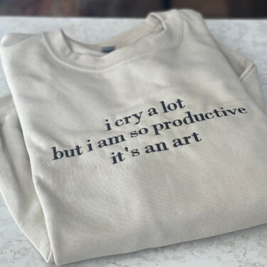 I Cry A lot But I am so Productive Taylor Embroidered Sweatshirt Hoodie T-shirt, Swift New Album Shirt, Tortured Poets, TTPD Crewneck, Poets Department, TS Version Tee, Gift For Fans